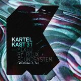 Kartel Kast #31 - ROUX Soundsystem