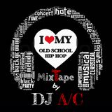 DJ A/C - l LOVE OLD SKOOL ~ THE MIXTAPE
