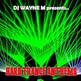 DJ Wayne M presents... My Hard Trance Anthems