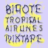 Bigote - Tropical Airlines Mixtape