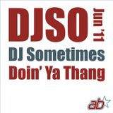 DJSometimes – Jun 2011. Doin’ Ya Thang