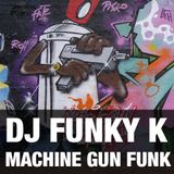 DJ FUNKY K - MACHINE GUN FUNK