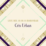 LIVE MIX 16-08-14 BONBONBAR Cris Urban