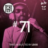 MUSIC IS MY SANCTUARY Show #71 - mixed by Lexis