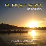 Planet Ibiza - Beachlife #2 mixed by John Allen