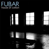 FUBAR - House of Cotton