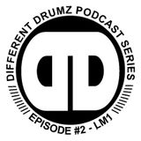 Different Drumz Podcast Episode 2 - LM1