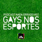 Podcast Nada Errado #02 - Gays nos Esportes