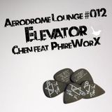 Aerodrome Lounge #012 : Elevator with PhireWorX Guest Mix