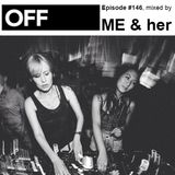 OFF Recordings Podcast Episode #146, mixed by ME & her