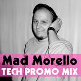 Mad Morello - Tech Promo Mix