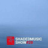 Shaded Music Show #28