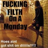 Fuking Filth On A Monday .... DRUM & BASS JUMP UP!!!!!