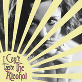 I Can't Taste The Alcohol pt. 4