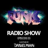 The Funkk Sound Radio Show Episode 03 feat. Daniel Mihai