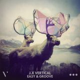 J.X VERTICAL - EASY & GROOVE VOL.1