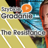 Szybkie Gradanie - The Resistance