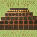 WORLD HOOD MIXTAPE VOL 5 BY EL INDIO
