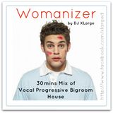 DJ XLarge - Womanizer (Vocal Prog Bigroom Mix 30mins)
