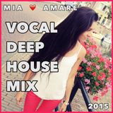 Vocal Deep House Mix 2015 by Mia Amare
