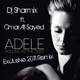 Adele - Rolling in The Deep (Dj Sharmix ft Omar Ali Sayed - 2011Remix)