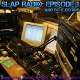 SLAP Radio: Episode 1 - And So It Begins