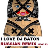 I LOVE DJ BATON - RUSSIAN CLUB AND REMIXES NOVEMBER 2013