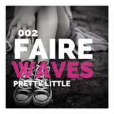 FAIREwaves #2 // Pretty Little