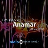 Emissão 2 - Anamar // Rádio Contrato Cósmico