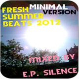 FRESH SUMMER BEATS 2012 - MiNiMaL VERSION - mixed by E.p. Silence