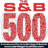 'The S&B 500' - Santiago & Bushido