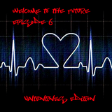 Welcome to the Future - Episode 6: Valentines Edition