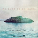 We Have To Go Back: Mix Two - Dibby Dougherty | Stripped Recordings