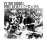 Petko Turner - Wild Style Nightz #199