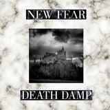 NEW FEΔR - Death Damp