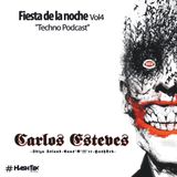 Carlos Esteves - Fiesta de la noche "Techno Podcast" Vol4 #Hashtek