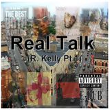 Real Talk (R. Kelly Pt.1)