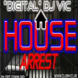 HOUSE ARREST - SPECIAL 2HR SET - www.clubnv.club - "Digital" DJ Vic - Recorded & Produced 2-27-15