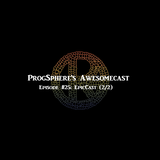ProgSphere’s AwesomeCast: Episode 25 - EpicCast (2/2)