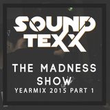 Soundtexx presents The Madness Show (YEARMIX 2015 Part 1)