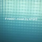 FYM001 Mixed By Erhard