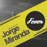 Jorge Miranda - Fever (Cloudcast 017)