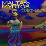 MALTA TO MYRTOS - DEEP BLUE SEA MIX