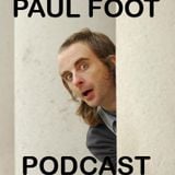 Paul Foot Podcast Episode 8