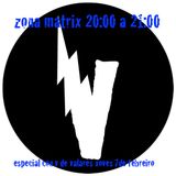 1ª emision Zona Matrix en indienordés especial con V de Valarés