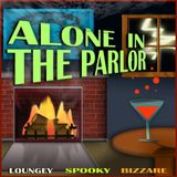 ALONE IN THE PARLOR..