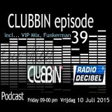 Eric van Kleef - CLUBBIN Episode 39 incl... VIP Mix, Funkerman (10-07-2015)
