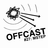 OFFCAST #27: MSTEP