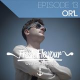 FRESH FLAVOUR PODCAST #013 - OR'L