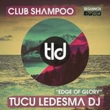 Tucu Ledesma DJs - Club Shampoo "Edge Of Glory"